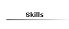 Skills