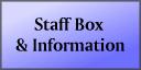 Staff Box & Information