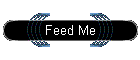 Feed Me