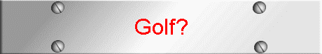 Golf?