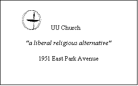 Text Box:       UU Church 		

"a liberal religious alternative"

1951 East Park Avenue
