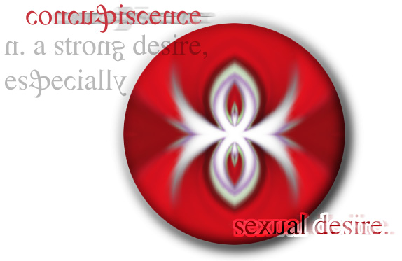 concupiscence: to desire strongly