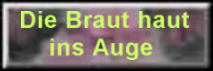 DIE BRAUT HAUT INS AUGE