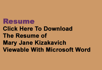 Click Here to Down the Resume of Mary Jane Kizakavich