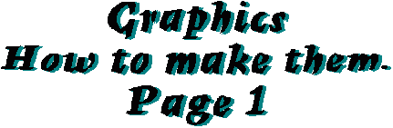 Graphics, How to make
    them page 1