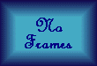 No Frames