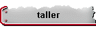 taller