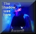 Shadow was here Award