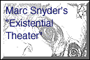 Marc Snyder's Existential Theater