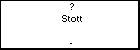 ? Stott