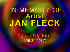 Dedicated to the memory of Jan Fleck artist of picture above