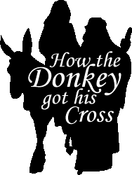 How The Donkey Got His Cross