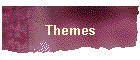 Themes