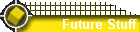 Future Stuff