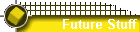 Future Stuff