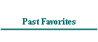 Past Favorites