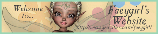 Faeygirl's Website is your source for Fairy Shopping, Fairy Stories, Fairy and Mermaid Adoptions, Fairy and Mermaid Cartoon Dolls, Learn About Fairies, Fairy Poems, Fairy and Mermaid Links, Fairy Tattoo's, and Fairy and Mermaid Graphics!