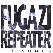 Fugazi - Repeater + 3 Songs