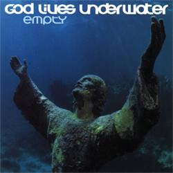 GOd Lives Underwater - Empty