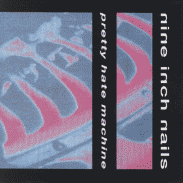 Nine Inch Nails - Pretty Hate Machine