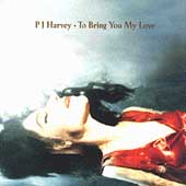 PJ Harvey - To Bring You My Love