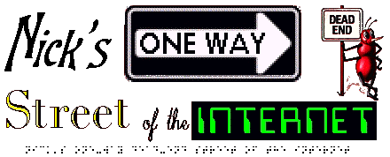 Nick's One-Way Dead-End Street Of The Internet