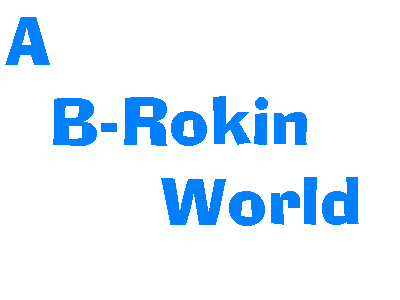 A B-Rokin' World