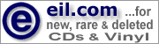 eil.com ...for new, rare & deleted CDs & Vinyl