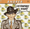 ANDREA "Like Humphrey Bogart"