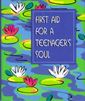 First Aid For A Teenager's Soul Book