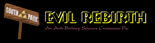 Evil Rebirth: An Anti-Britney Spears Crossover Fic