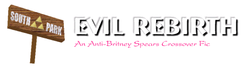 Evil Rebirth: An Anti-Britney Spears Crossover Fic