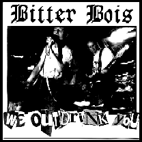 Bitter Bois - We Outdrink You! 7 inch ep