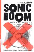 Sonic Boom: Napster, MP3, and the New Pioneers of Music