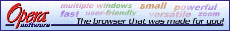 [Opera! The browser that was made for
        you!]