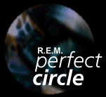 [The R.E.M. Perfect Circle WebRing]