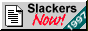 Visit Slackers Inc!