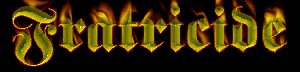 Fratricide logo - Click to return to main menu