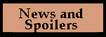 News and Spoilers