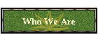 Who We Are