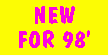 NEW FOR 98