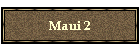 Maui 2