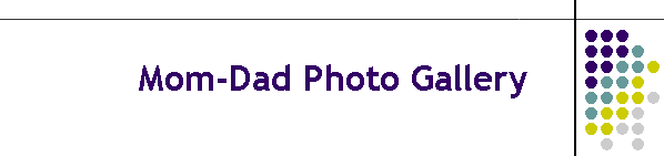 Mom & Dad Photo Gallery