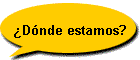 Dnde estamos?