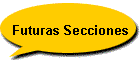 Futuras Secciones