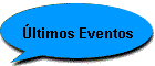 ltimos Eventos