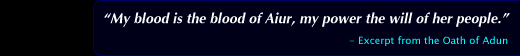 "My Blood is the blood of Aiur, my power the will of her people." - Excerpt from the Oath of Adun