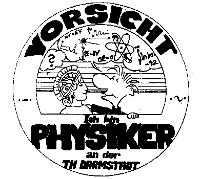 Vorsicht! Ich bin Physiker an der TU Darmstadt!