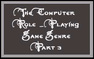 The CRPG Genre Part 3