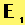 E